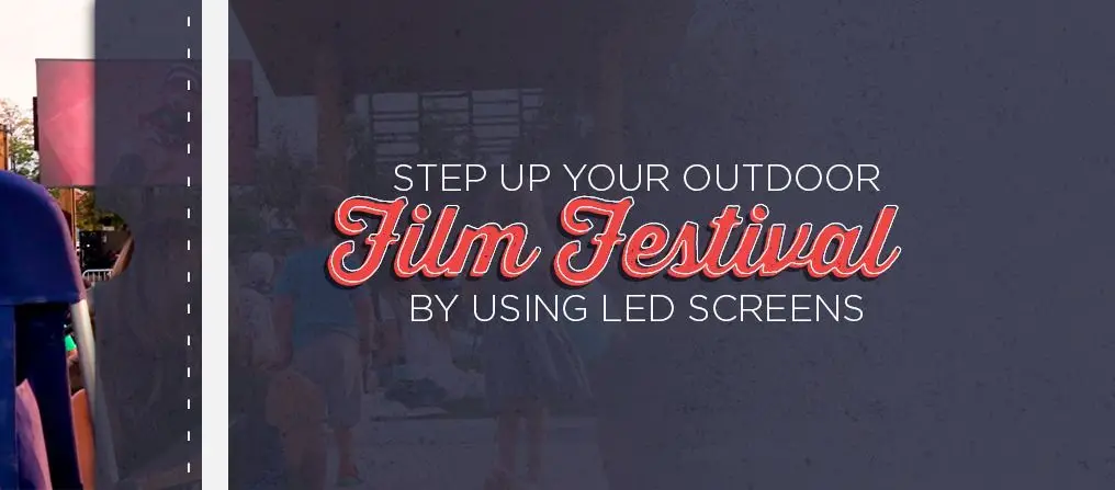 Step Up Your Film Festival Using LED Screens banner