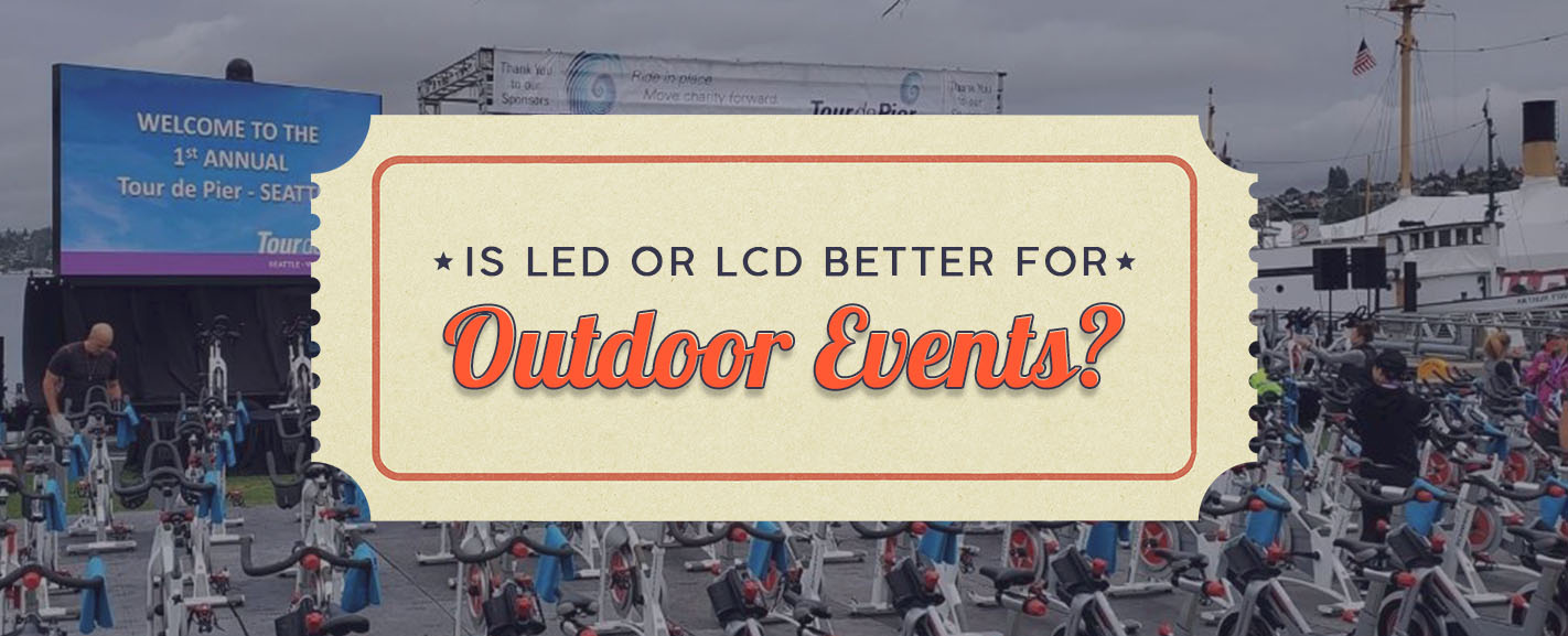 Is LED or LCD Better for Outdoor Events banner